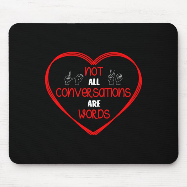 Not All Conversations Are Words Sign Language Awar Mousepad (Vorne)