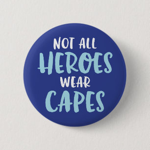 Not All Heroes Wear Capes. Button