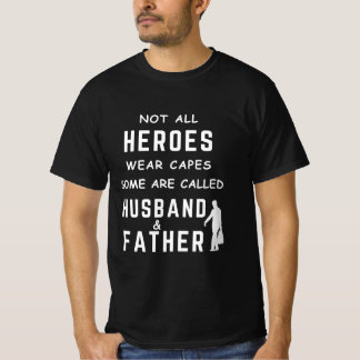 Not all heroes wear capes, some are called Husband T-Shirt