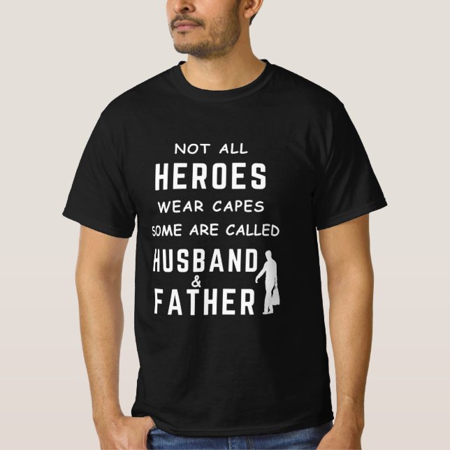 Not all heroes wear capes, some are called Husband T-Shirt (Vorderseite)