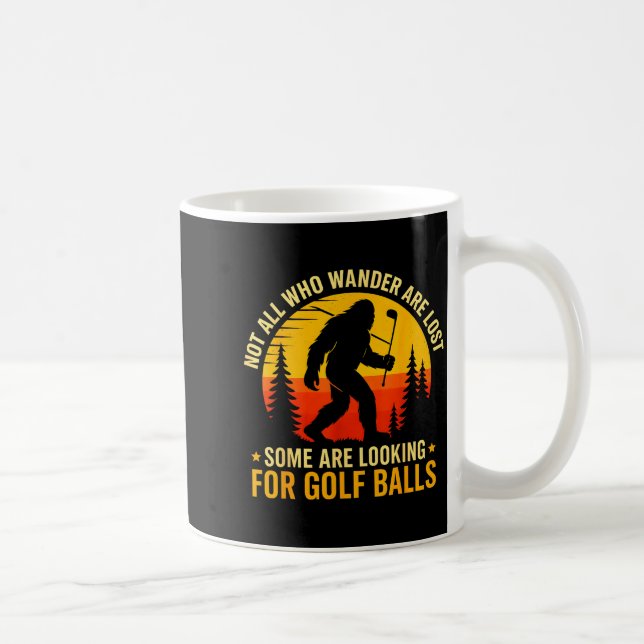 Not All Who Wander Are Lost Funny Bigfoot Golfing  Kaffeetasse (Rechts)