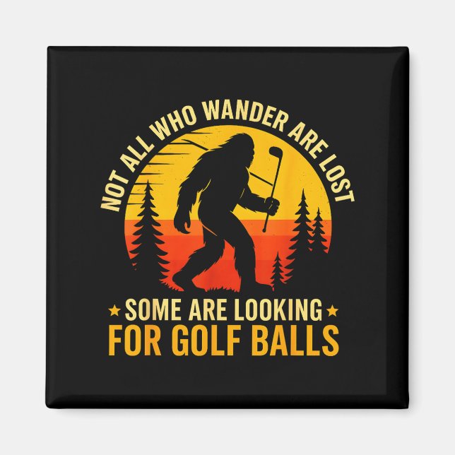 Not All Who Wander Are Lost Funny Bigfoot Golfing  Magnet (Vorne)