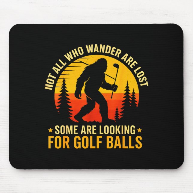 Not All Who Wander Are Lost Funny Bigfoot Golfing  Mousepad (Vorne)