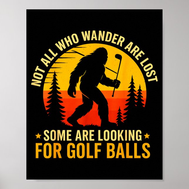 Not All Who Wander Are Lost Funny Bigfoot Golfing  Poster (Vorne)