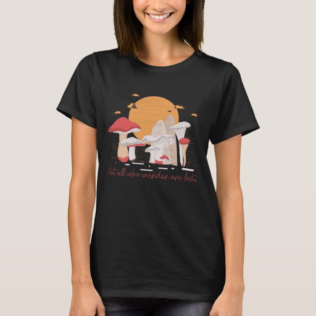 Not All Who Wander are Lost Mushroom Hunter T-Shirt (Vorderseite)