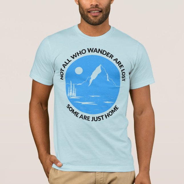Not All Who Wander Are Lost – Some Are Just Home T-Shirt (Vorderseite)