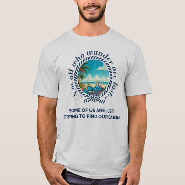Not All Who Wander...Fun Cruise Tee (Vorderseite)