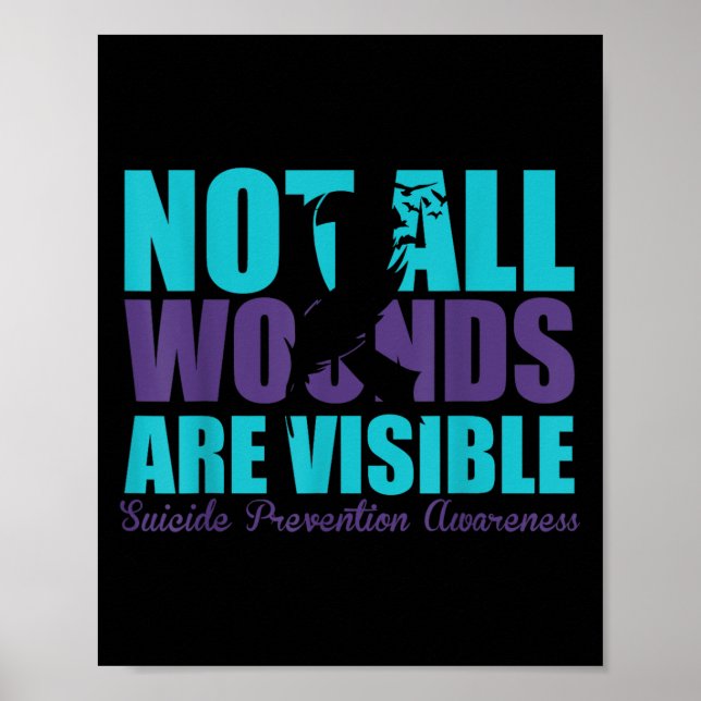 Not All Wounds Are Visible Suicide Prevention Awar Poster (Vorne)