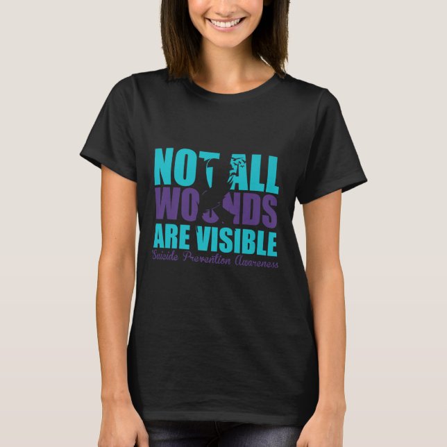 Not All Wounds Are Visible Suicide Prevention Awar T-Shirt (Vorderseite)