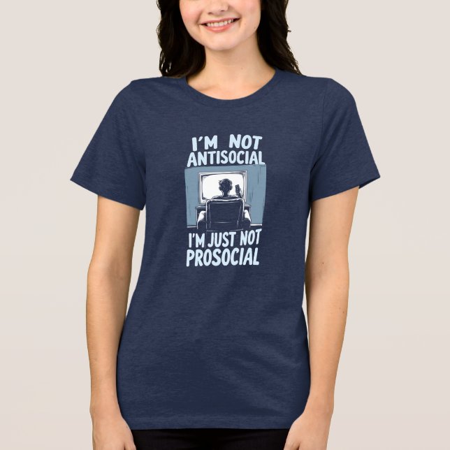 Not Antisocial, Just Not Prosocial Tri-Blend Shirt (Vorderseite)