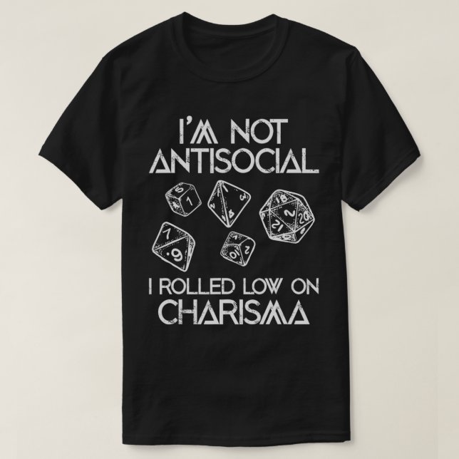 Not Antisocial, Rolled Low Charisma Funny Dice RPG T-Shirt (Design vorne)