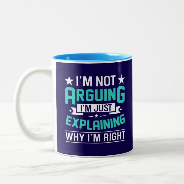 Not Arguing Just Right-64692 Zweifarbige Tasse (Links)