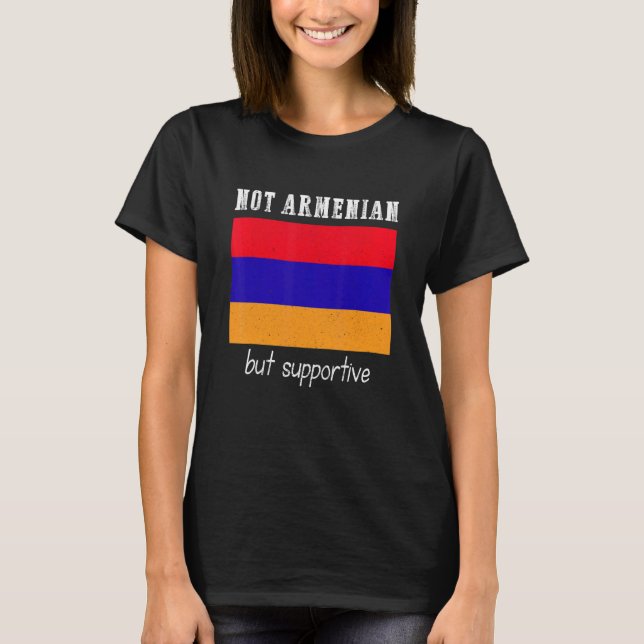 Not Armenian But Supportive Armenia T-Shirt (Vorderseite)