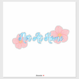 Not at home Vinyl Sticker