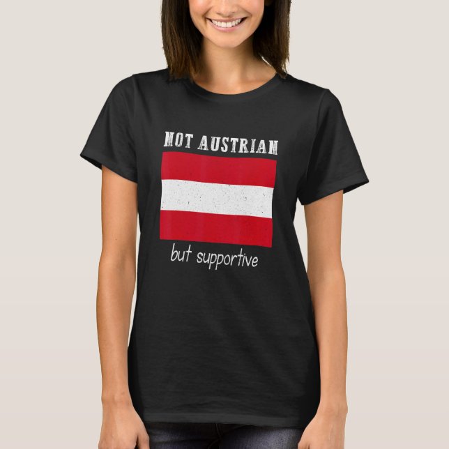 Not Austrian But Supportive Austria T-Shirt (Vorderseite)