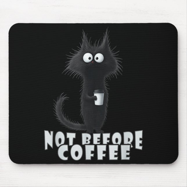 Not Before Coffee-tee Design – Funny Morning Cat A Mousepad (Vorne)