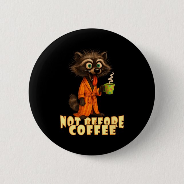 Not Before Coffee-tee – Funny Morning Raccoon And  Button (Vorderseite)