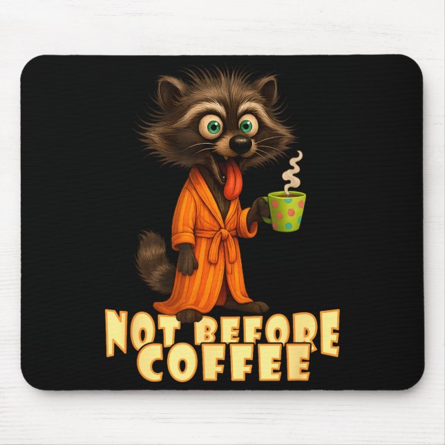 Not Before Coffee-tee – Funny Morning Raccoon And  Mousepad (Vorne)
