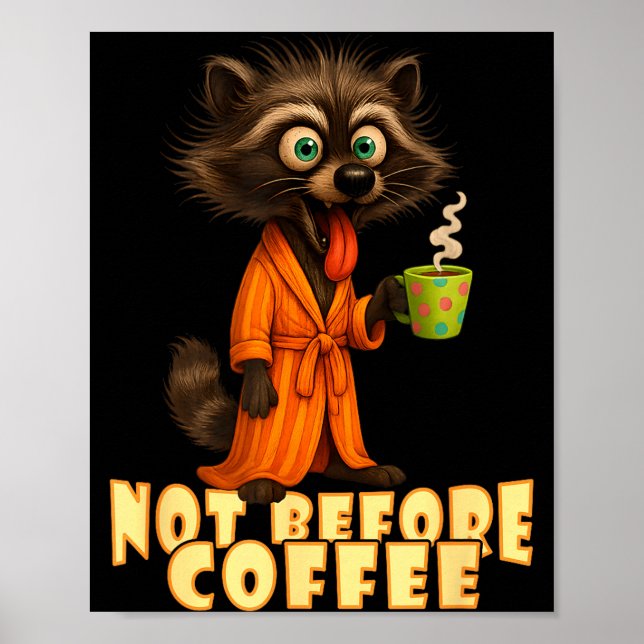 Not Before Coffee-tee – Funny Morning Raccoon And  Poster (Vorne)