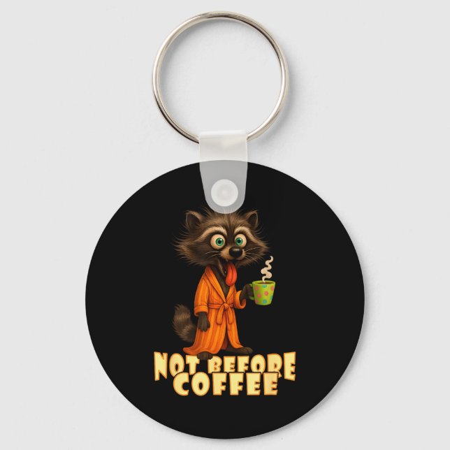 Not Before Coffee-tee – Funny Morning Raccoon And  Schlüsselanhänger (Vorderseite)
