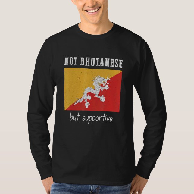Not Bhutanese But Supportive Bhutan T-Shirt (Vorderseite)