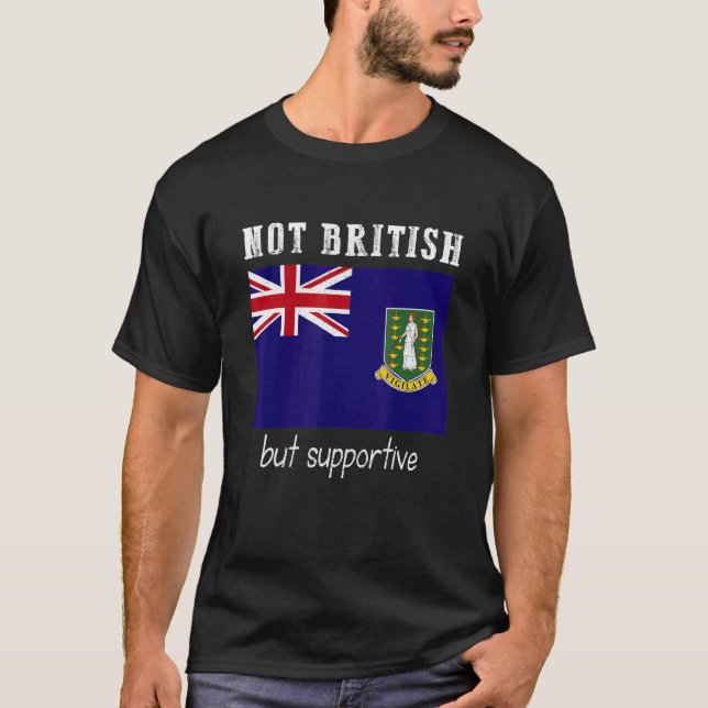 Not British But Supportive British Virgin Islands T-Shirt (Vorderseite)