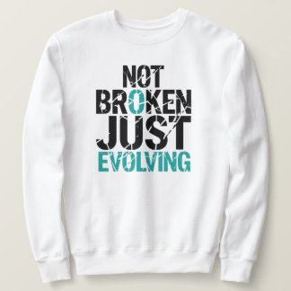 Not Broken Just Evolving Grunge Quote Sweatshirt