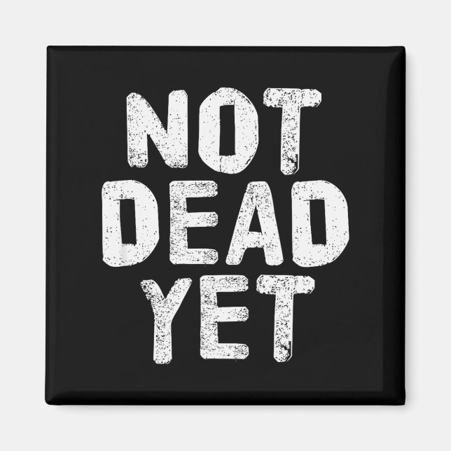 Not Dead Ye Funny Undead Zombie Veteran  Magnet (Vorne)