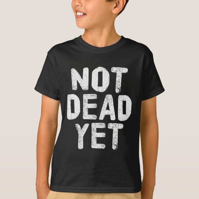 Not Dead Ye Funny Undead Zombie Veteran  T-Shirt (Vorderseite)