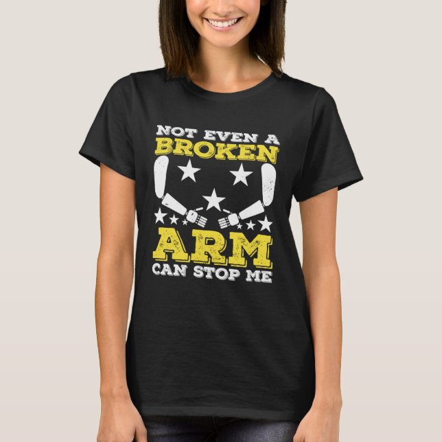 Not Even A Broken Arm CanStop Me Amputated Prosthe T-Shirt (Vorderseite)