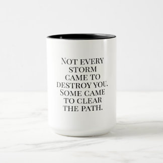 Not Every Storm | Inspiring Quote Tasse