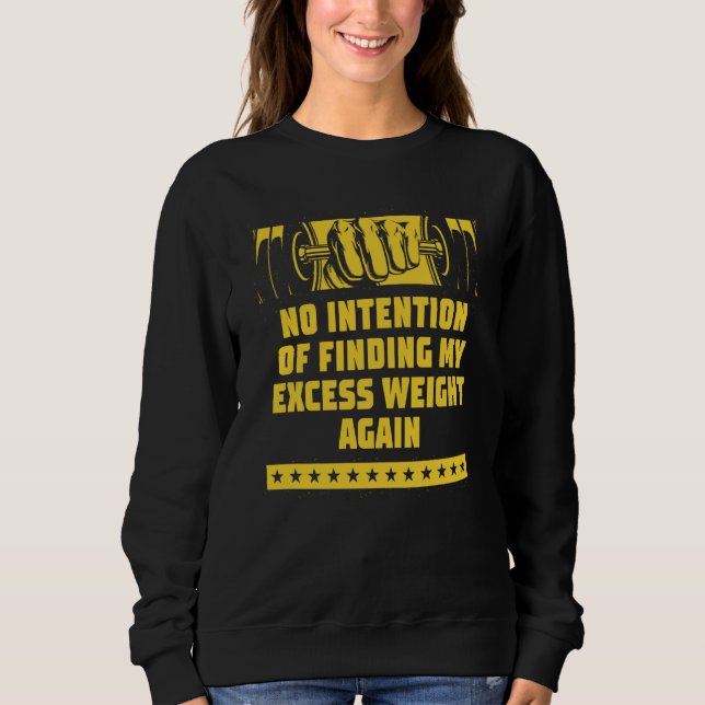 Not Finding My Excess Weight Workout Humor Gym Fit Sweatshirt (Vorderseite)