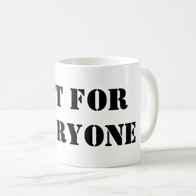 Not For Everyone Mug | Minimal Quote Coffee Cup Kaffeetasse (VorderseiteRechts)