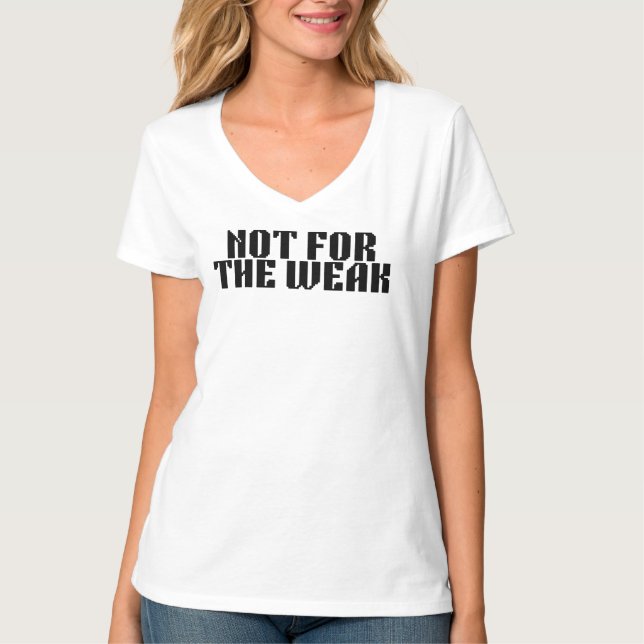 Not For The Weak Fitted V-Neck Tee (Vorderseite)