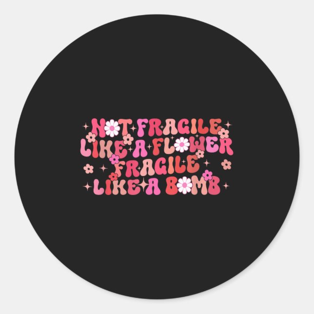 Not Fragile Like A Flower Fragile Like A Bomb Moti Runder Aufkleber (Vorderseite)