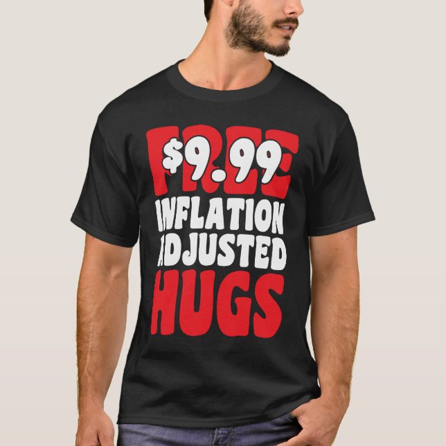 Not Free 9 99 Inflation Adjusted Hugs Valentines D T-Shirt (Vorderseite)