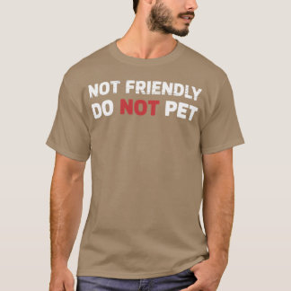 Not Friendly Do Not Pet Dog Funnyraining Dogsraine T-Shirt