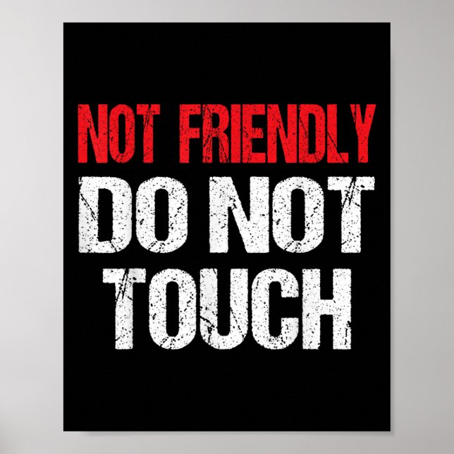 Not Friendly Do Not Touch Funny Sarcasm Quote  Poster (Vorne)