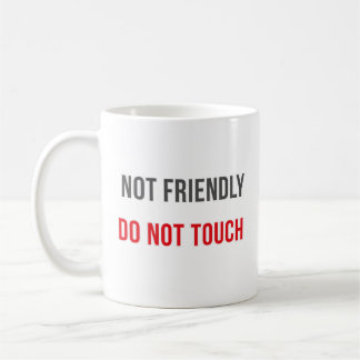 Not Friendly Do Not Touch Modern Attitude Quote Kaffeetasse