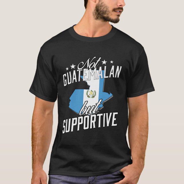 Not Guatemalan But Supportive Travel Tourist Guate T-Shirt (Vorderseite)