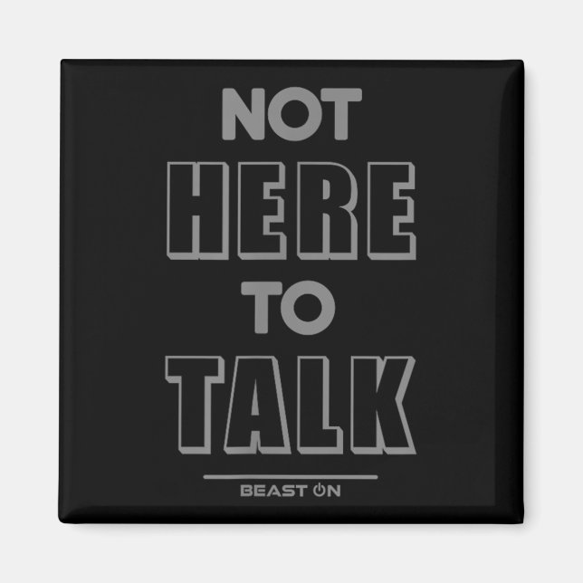 Not Here To Talk In G Funny Gym Motivation Sayings Magnet (Vorne)