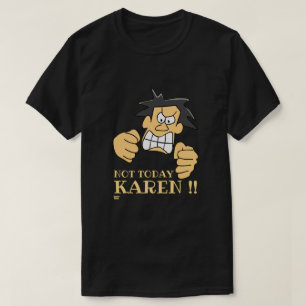 "NOT HEUTE KAREN" lustig wütender Mann T-Shirt