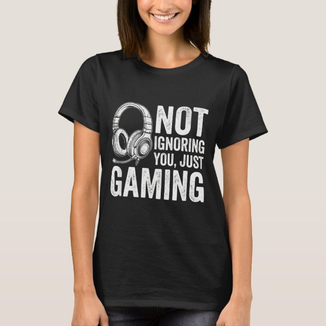 Not Ignoring You Gaming Headset Graphic Video Game T-Shirt (Vorderseite)