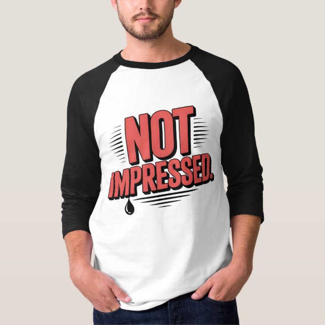 Not Impressed T-Shirt | Bold Dry Humor Typography  (Vorderseite)
