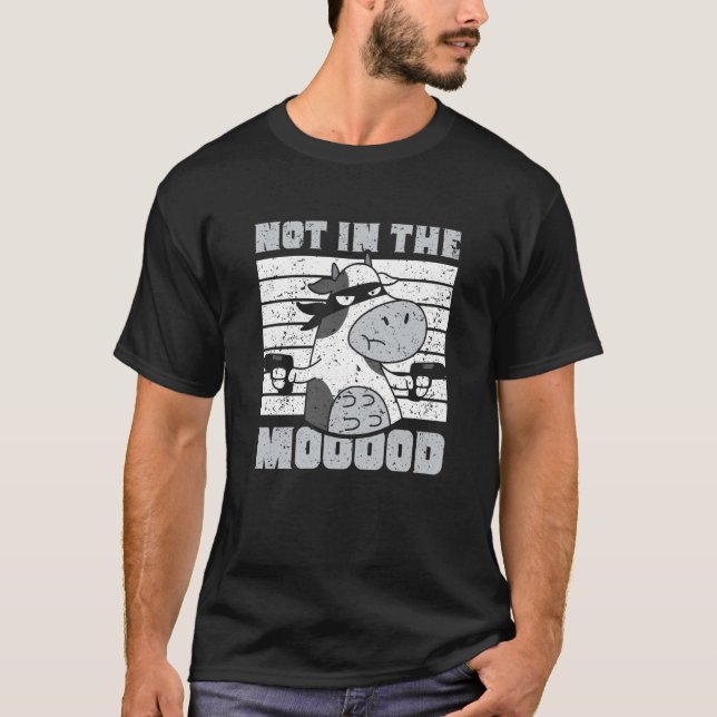 Not In The Mooood Cow Cows Farm Animals T-Shirt (Vorderseite)