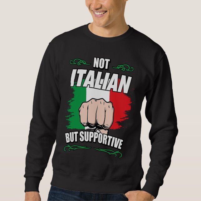 Not Italian But Supportive Travel Tourist Italian  Sweatshirt (Vorderseite)
