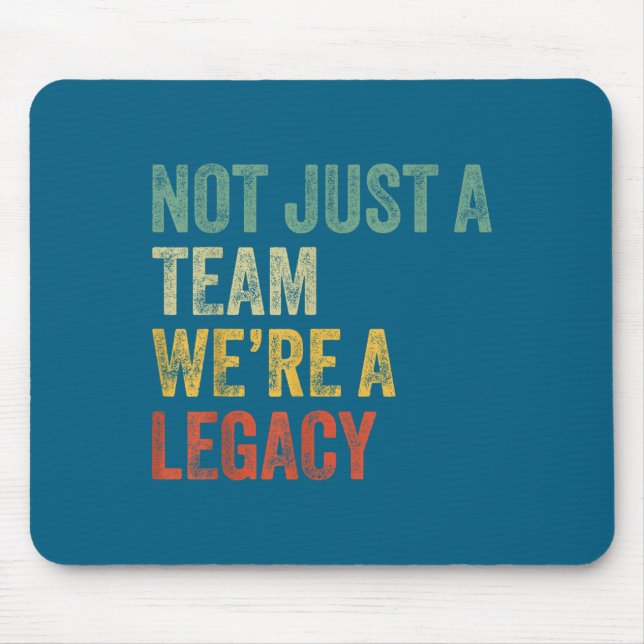 Not Just A Team We're A Legacy Motivational Team S Mousepad (Vorne)