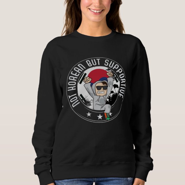 Not Korean But Supportive Travel Tourist Korean No Sweatshirt (Vorderseite)