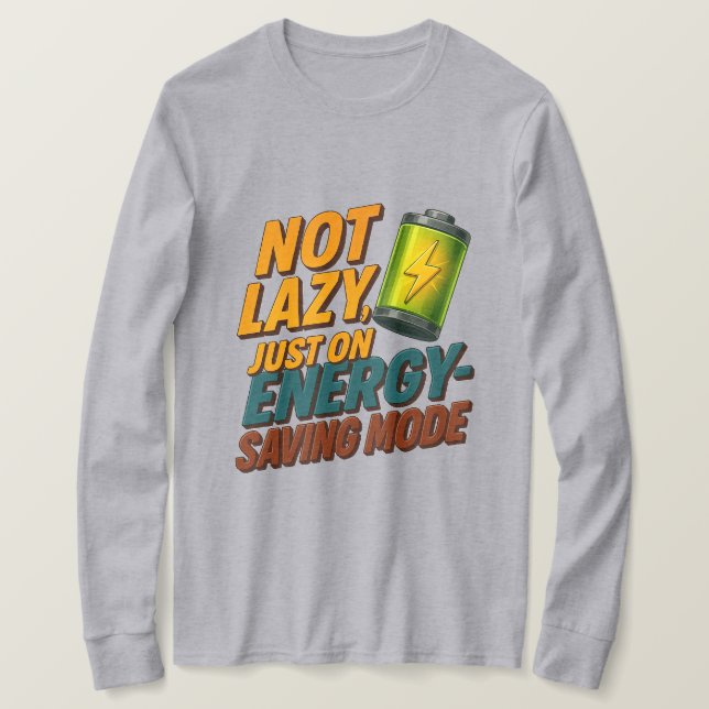Not Lazy, Saving Energy Tee (Design vorne)