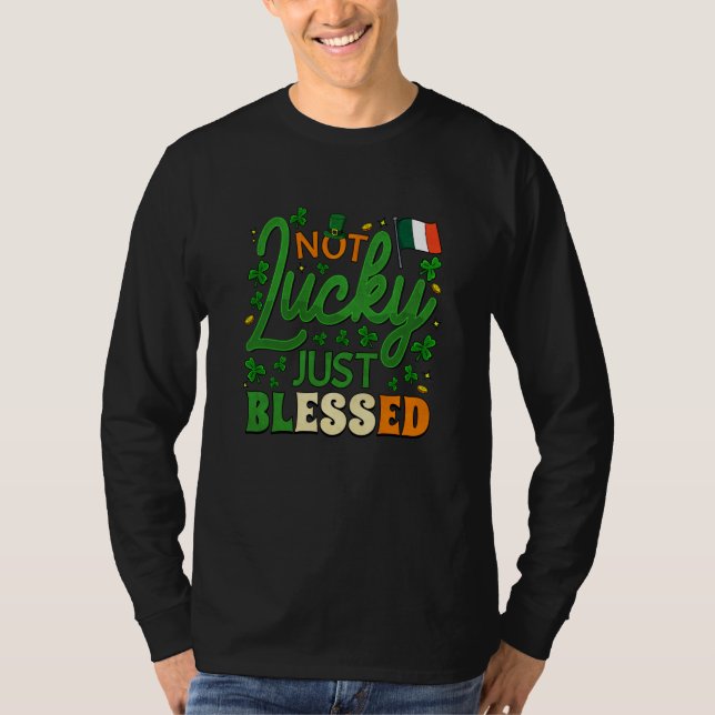 Not Lucky Just Blessed Irish American Outfit St Pa T-Shirt (Vorderseite)